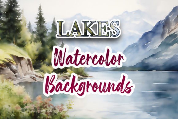 Lakes Watercolor Backgrounds: A Designer's Guide